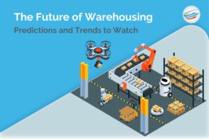 The Future of Warehousing Predictions and Trends to Watch