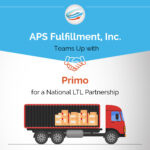 APS Fulfillment, Inc. Teams Up with Primo for a National LTL Partnership