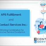 APS Fulfillment and 3C Contact Services Inc. A Winning Combination for Customer Service Excellence