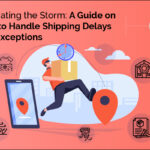 How to Handle Shipping Delays and Exceptions