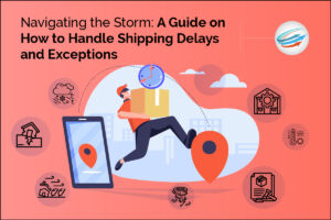 How to Handle Shipping Delays and Exceptions