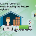 Trends Shaping the Future of Logistics