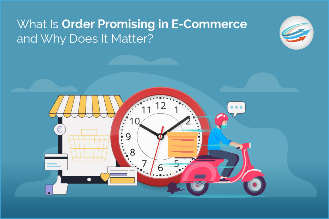 What Is Order Promising in E-Commerce and Why Does It Matter