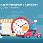 What Is Order Promising in E-Commerce and Why Does It Matter